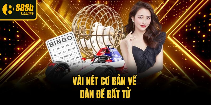 Vài nét cơ bản về dàn đề bất tử