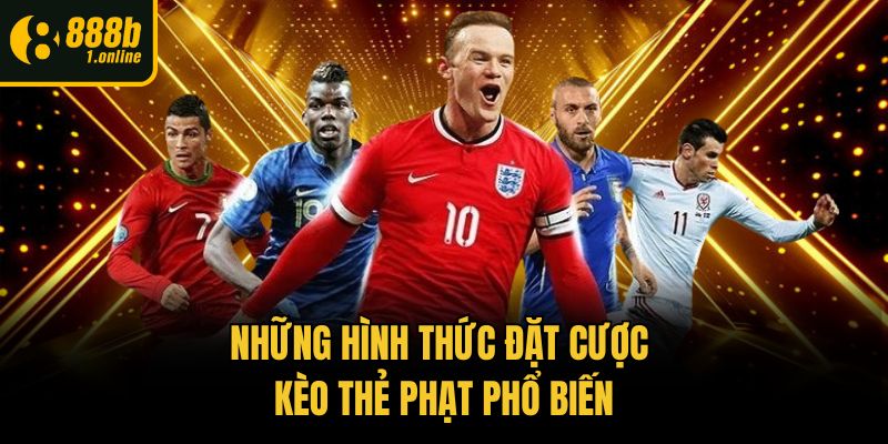 Những hình thức đặt cược kèo thẻ phạt phổ biến