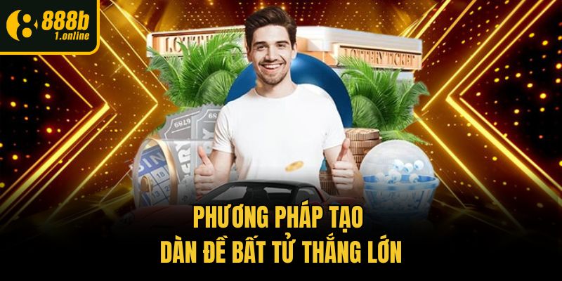 Phương pháp tạo dàn đề bất tử thắng lớn