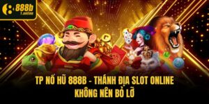 TP Nổ Hũ 888b - Thánh Địa Slot Online Không Nên Bỏ Lỡ